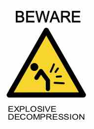 Beware Explosive Decompression